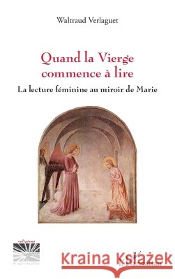 Quand la Vierge commence ? lire: La lecture f?minine au miroir de Marie Waltraud Verlaguet 9782336575513 Editions L'Harmattan - książka