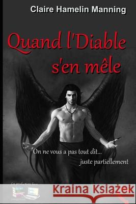 Quand l'Diable s'en mêle: On ne vous a pas tout dit... juste partiellement Les Productions Luca 9782897356675 Les Productions Luca - książka