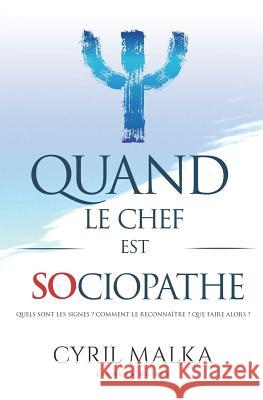 Quand le chef est sociopathe: Livrets de Psy Malka, Cyril 9781721165636 Createspace Independent Publishing Platform - książka