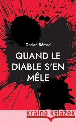 Quand le Diable s'en mêle Dorian Bérard 9782322481484 Books on Demand - książka