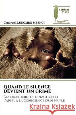 QUAND LE SILENCE DEVIENT UN CRIME LUKOMBO MBENGI, Chadrack 9786208853891 Éditions Muse - książka
