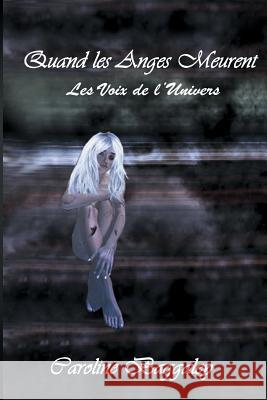 Quand Les Anges Meurent: Les Voix de l'Univers Caroline Baggaley 9781721270538 Createspace Independent Publishing Platform - książka