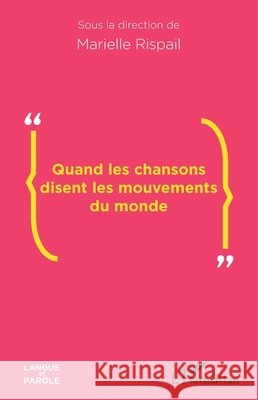 Quand les chansons disent les mouvements du monde Marielle Rispail 9782343241005 Editions L'Harmattan - książka