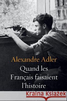 Quand les Fran?ais faisaient l'histoire Adler-A 9782246811343 Grasset - książka