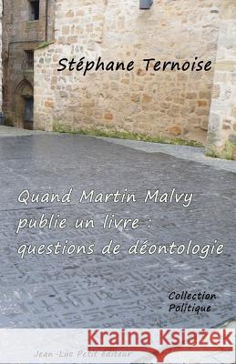 Quand Martin Malvy publie un livre: questions de déontologie Ternoise, Stephane 9782365414111 Jean-Luc Petit Editeur - książka