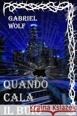 Quando Cala Il Buio Gabriel Wolf 9781790476794 Independently Published - książka