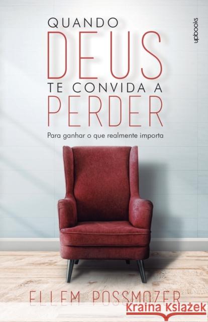 Quando Deus te convida a perder: Para ganhar o que realmente importa Ellem Possmozer, Carla Montebeler 9786599121586 Upbooks - książka