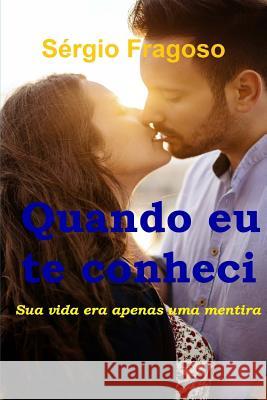 Quando eu te conheci Fragoso, Sérgio 9781537108896 Createspace Independent Publishing Platform - książka