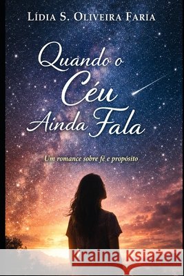 Quando o Céu Ainda Fala: Um romance sobre fé e propósito de Oliveira Faria, Lidia Souza 9798250139533 Independently Published - książka