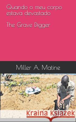 Quando O Meu Corpo Estava Devastado: The Grave Digger Miller a. Matine 9780998646176 1985 - książka