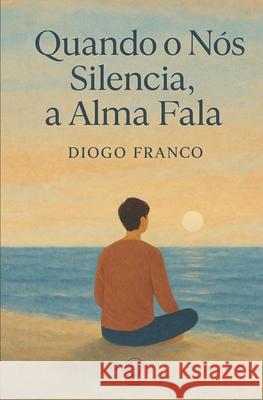 Quando o N?s Silencia, a Alma Fala Diogo Franco 9786501528762 Mrtux - książka