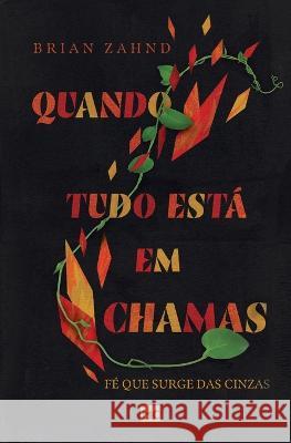 Quando tudo está em chamas: Fé que surge das cinzas Brian Zahnd 9786559881338 Editora Mundo Cristao - książka