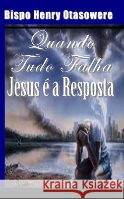 Quando tudo Falha, Jesus é a resposta Otasowere, Bishop Henry 9781500110611 Createspace - książka