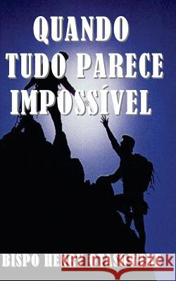 Quando tudo parece impossível Otasowere, Bispo Henry 9781500415976 Createspace - książka