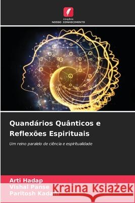 Quand?rios Qu?nticos e Reflex?es Espirituais Arti Hadap Vishal Panse Paritosh Kadam 9786207568321 Edicoes Nosso Conhecimento - książka