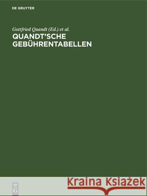 Quandt'sche Gebührentabellen: Für Rechtsanwälte Und Notare, Gerichtsvollzieher Und Rechtsbeistände, Ordentliche Gerichte Und Arbeitsgerichte, Gerich Quandt, Gottfried 9783112329375 de Gruyter - książka