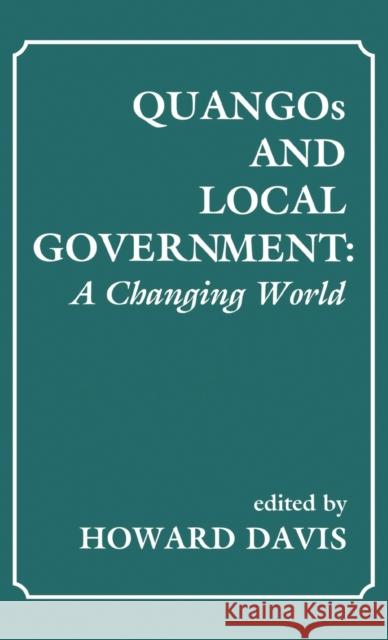 QUANGOs and Local Government : A Changing World Howard Davis 9780714647357 Frank Cass Publishers - książka