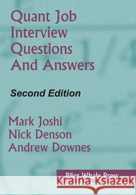 Quant Job Interview Questions and Answers (Second Edition) Mark Joshi Nicholas Denson Andrew Downes 9780987122827 Pilot Whale Press - książka