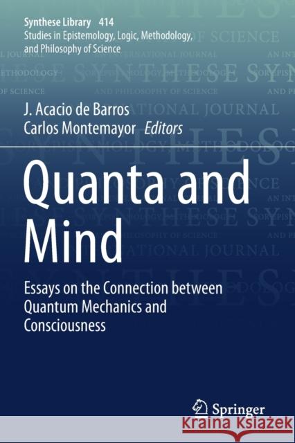 Quanta and Mind: Essays on the Connection Between Quantum Mechanics and Consciousness J. Acacio d Carlos Montemayor 9783030219109 Springer - książka