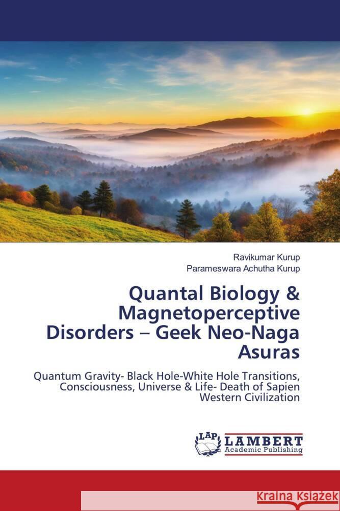 Quantal Biology & Magnetoperceptive Disorders - Geek Neo-Naga Asuras Kurup, Ravikumar, Achutha Kurup, Parameswara 9786208421939 LAP Lambert Academic Publishing - książka