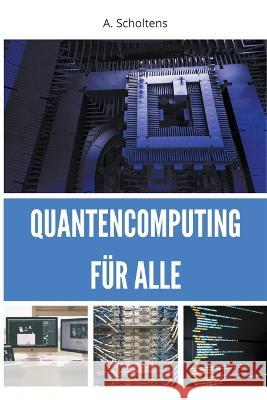 Quantencomputing fur Alle A Scholtens   9798215667996 Sas155 - książka