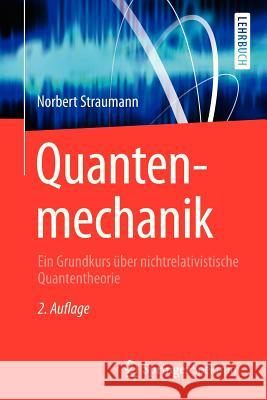 Quantenmechanik: Ein Grundkurs Über Nichtrelativistische Quantentheorie Straumann, Norbert 9783642321740 Springer - książka