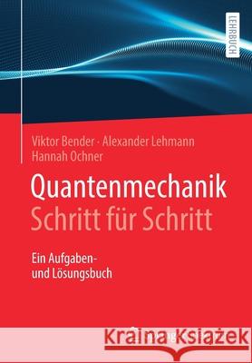 Quantenmechanik Schritt Für Schritt: Ein Aufgaben- Und Lösungsbuch Ochner, Hannah 9783662615614 Springer Spektrum - książka