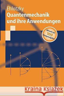 Quantenmechanik Und Ihre Anwendungen Ehlotzky, Fritz 9783540214502 Springer - książka