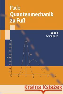 Quantenmechanik Zu Fuß 1: Grundlagen Pade, Jochen 9783642252266 Springer, Berlin - książka