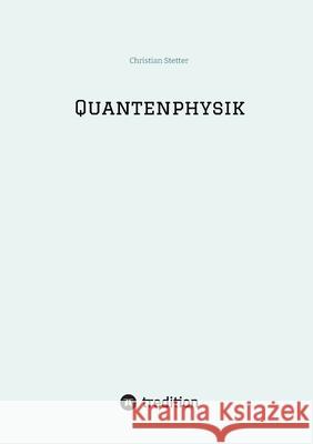 Quantenphysik Stetter, Christian 9783384746061 tredition - książka