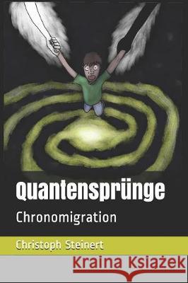 Quantensprünge: Chronomigration Steinert, Christoph 9781090531025 Independently Published - książka