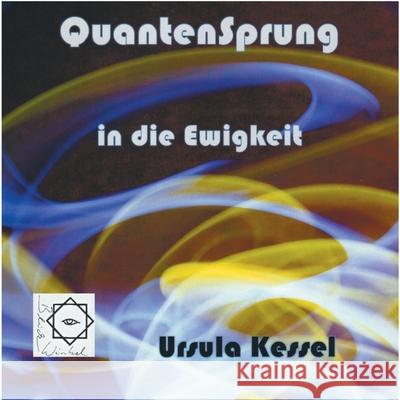 Quantensprung in die Ewigkeit: Perspektiven einer Verschränkung von Physik und Glauben Kessel, Ursula 9783754317594 Books on Demand - książka