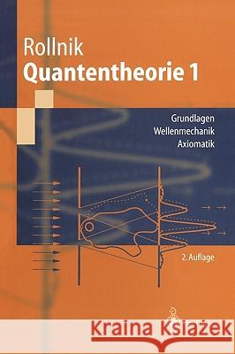 Quantentheorie 1: Grundlagen Wellenmechanik Axiomatik Rollnik, Horst 9783540437888 Springer - książka