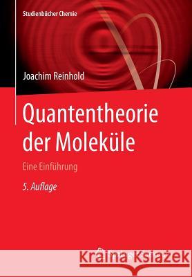 Quantentheorie Der Moleküle: Eine Einführung Reinhold, Joachim 9783658094096 Springer Spektrum - książka