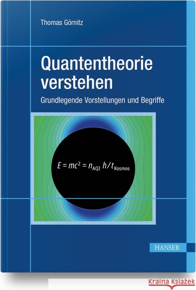 Quantentheorie verstehen Görnitz, Thomas 9783446472259 Hanser Fachbuchverlag - książka