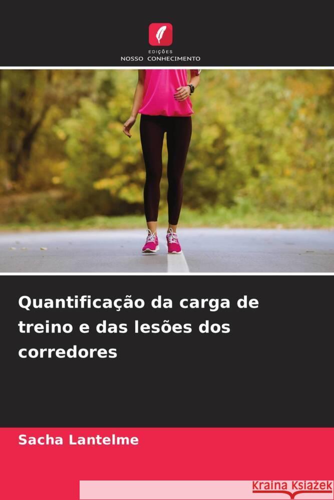 Quantifica??o da carga de treino e das les?es dos corredores Sacha Lantelme 9786207398904 Edicoes Nosso Conhecimento - książka