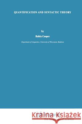 Quantification and Syntactic Theory Robin Cooper R. Cooper 9789027718921 Springer - książka