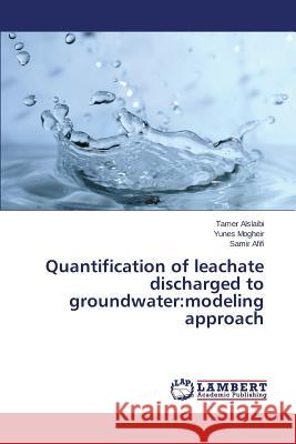 Quantification of leachate discharged to groundwater: modeling approach Alslaibi Tamer 9783659640186 LAP Lambert Academic Publishing - książka