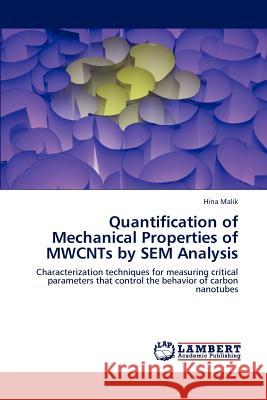 Quantification of Mechanical Properties of Mwcnts by Sem Analysis Hina Malik   9783847344148 LAP Lambert Academic Publishing AG & Co KG - książka