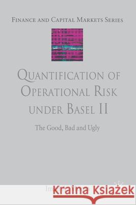 Quantification of Operational Risk Under Basel II: The Good, Bad and Ugly Moosa, I. 9781349308224 Palgrave Macmillan - książka