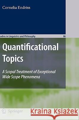 Quantificational Topics: A Scopal Treatment of Exceptional Wide Scope Phenomena Ebert, Cornelia 9789048123025 Springer - książka