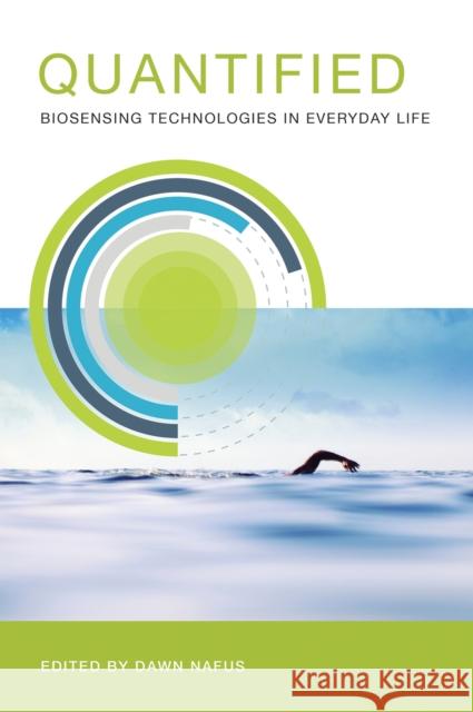 Quantified: Biosensing Technologies in Everyday Life Nafus, Dawn 9780262528757 John Wiley & Sons - książka