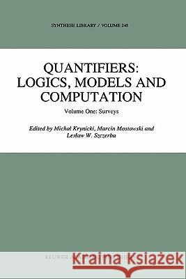 Quantifiers: Logics, Models and Computation: Volume One: Surveys Krynicki, Michal 9789048145393 Not Avail - książka