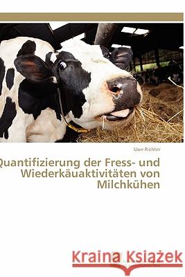 Quantifizierung der Fress- und Wiederkäuaktivitäten von Milchkühen Richter Uwe 9783838126418 S Dwestdeutscher Verlag F R Hochschulschrifte - książka