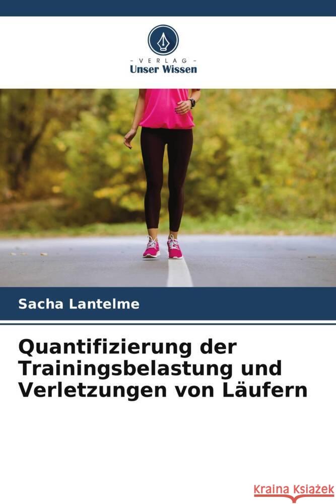 Quantifizierung der Trainingsbelastung und Verletzungen von L?ufern Sacha Lantelme 9786207398867 Verlag Unser Wissen - książka