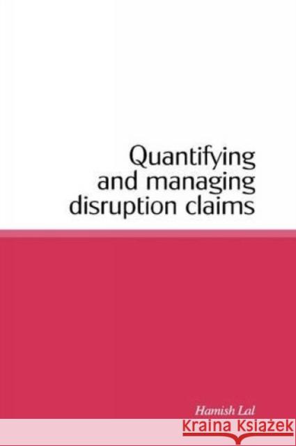 Quantifying and Managing Disruption Claims Hamish Lal 9780727731654 Thomas Telford - książka