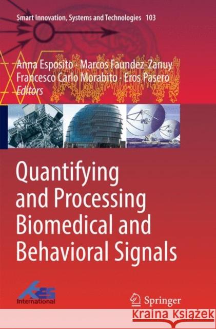 Quantifying and Processing Biomedical and Behavioral Signals Anna Esposito Marcos Faundez-Zanuy Francesco Carlo Morabito 9783030069766 Springer - książka