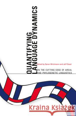 Quantifying Language Dynamics: On the Cutting edge of Areal and Phylogenetic Linguistics Soren Wichmann, Jeff Good 9789004281318 Brill - książka