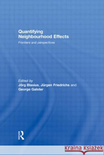 Quantifying Neighbourhood Effects: Frontiers and Perspectives Blasius, Jorg 9780415478090 Taylor & Francis - książka