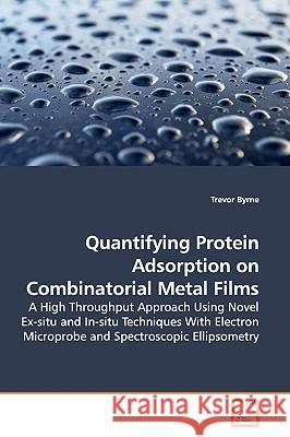 Quantifying Protein Adsorption on Combinatorial Metal Films Trevor Byrne 9783639172010 VDM Verlag - książka